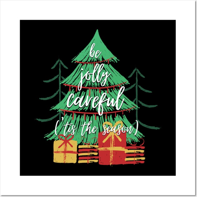 'Tis the Season to Be Jolly Careful Wall Art by nathalieaynie